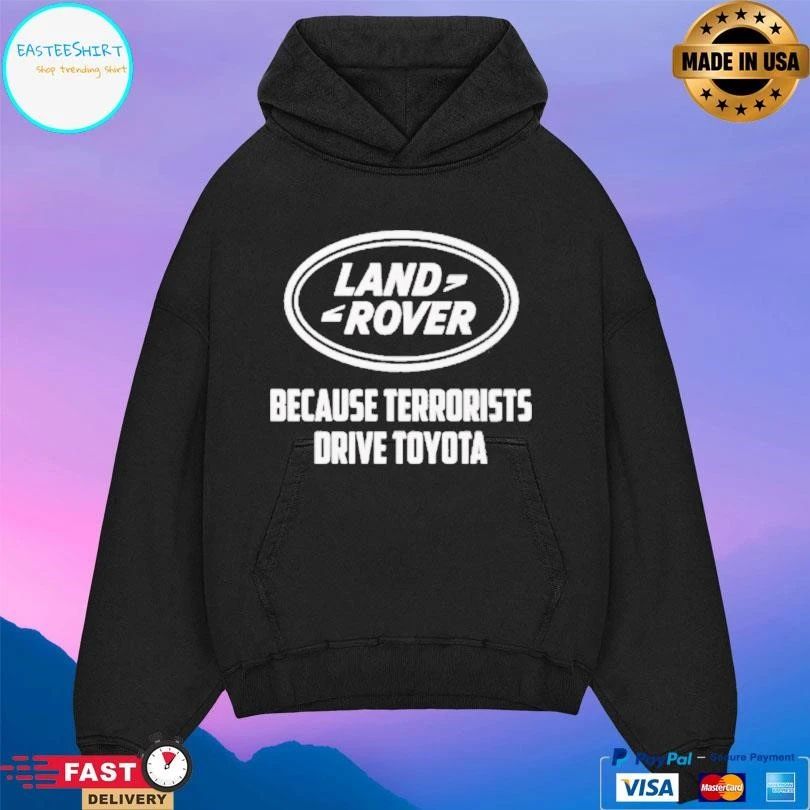 Land Rover Because Terrorists Drive Toyota T-shirts