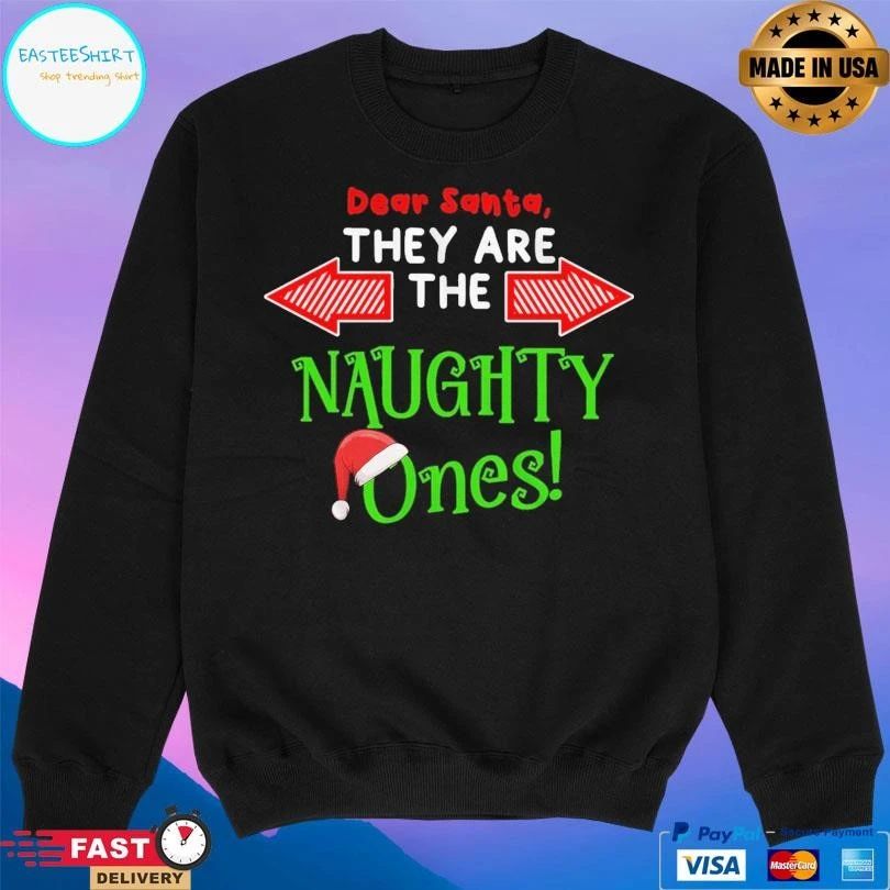 Dear Santa They Are The Naughty Ones Christmas 2025 T-shirts