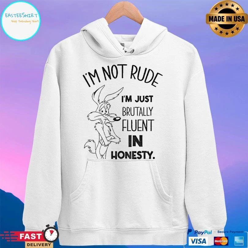 Wile E Coyote I’m Not Rude I’m Just Brutally Fluent In Honesty T-shirts