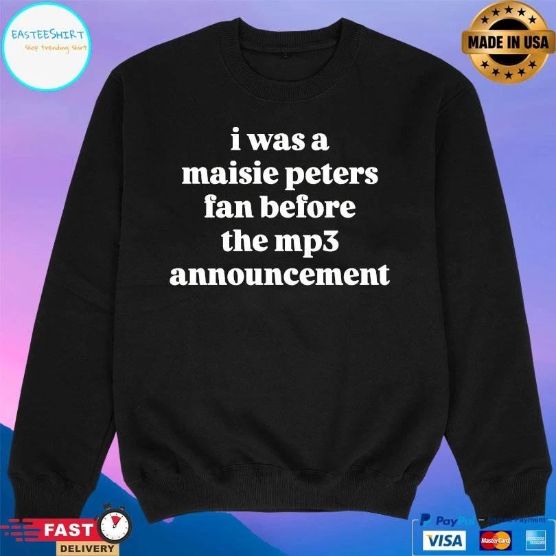 I Was A Maisie Peters Fan Before The Mp3 Announcement T-shirts