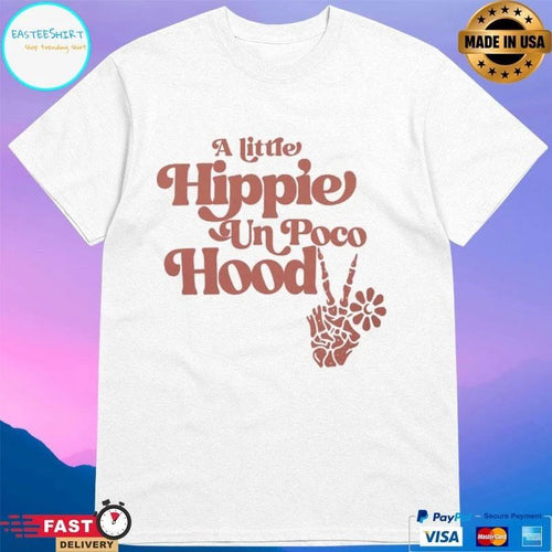 A Little Hippie Un Poco Hood T-shirts