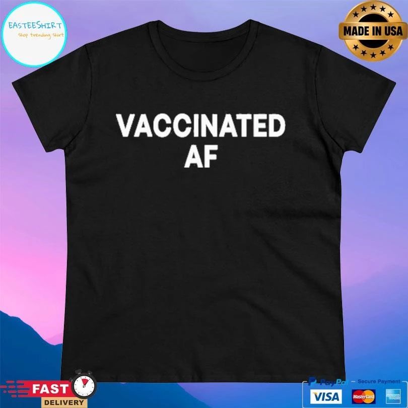 Vaccinated Af T-shirts