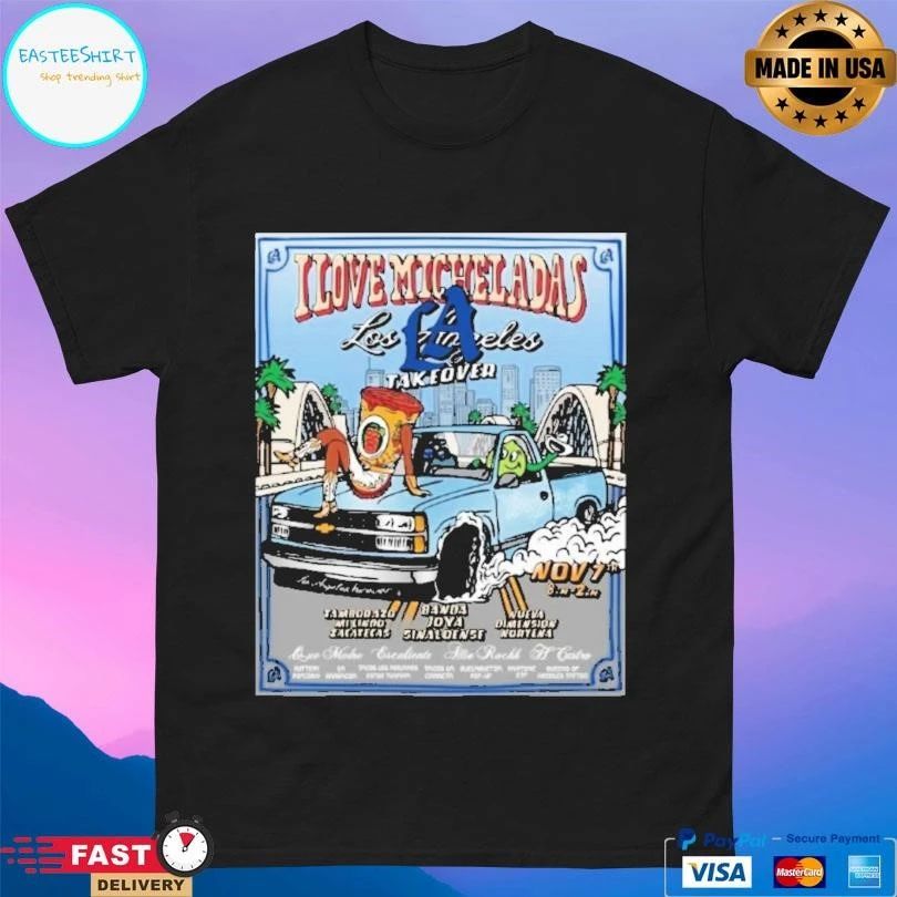 I Love Micheladas Los Angeles Takeover November 7th 2025 T-shirts