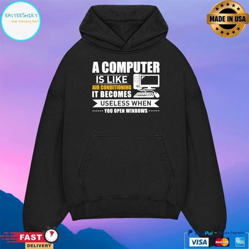 A Computer Is Like Air Conditioning It Becomes Useless When You Open Windows T-shirt