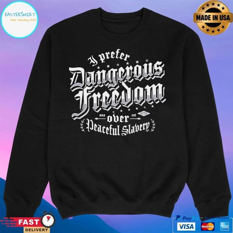 I Prefer Dangerous Freedom Over Peaceful Slavery Usa Est 1776 T-shirts
