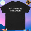 Tyler Vargas-Andrews Riflemen Are Riflemen T-shirts