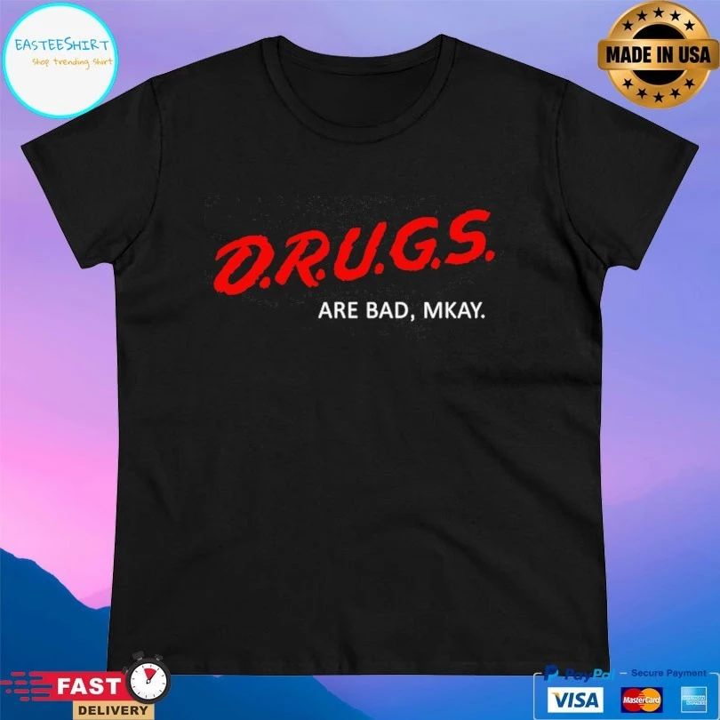 Drugs Are Bad Mkay T-shirt