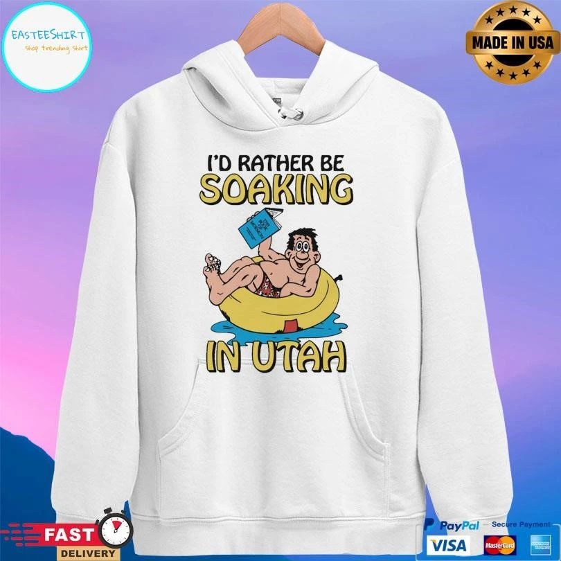 I’d Rather Be Soaking In Utah T-shirts