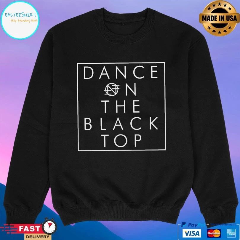 Nothing Dance On The Blacktop T-shirts