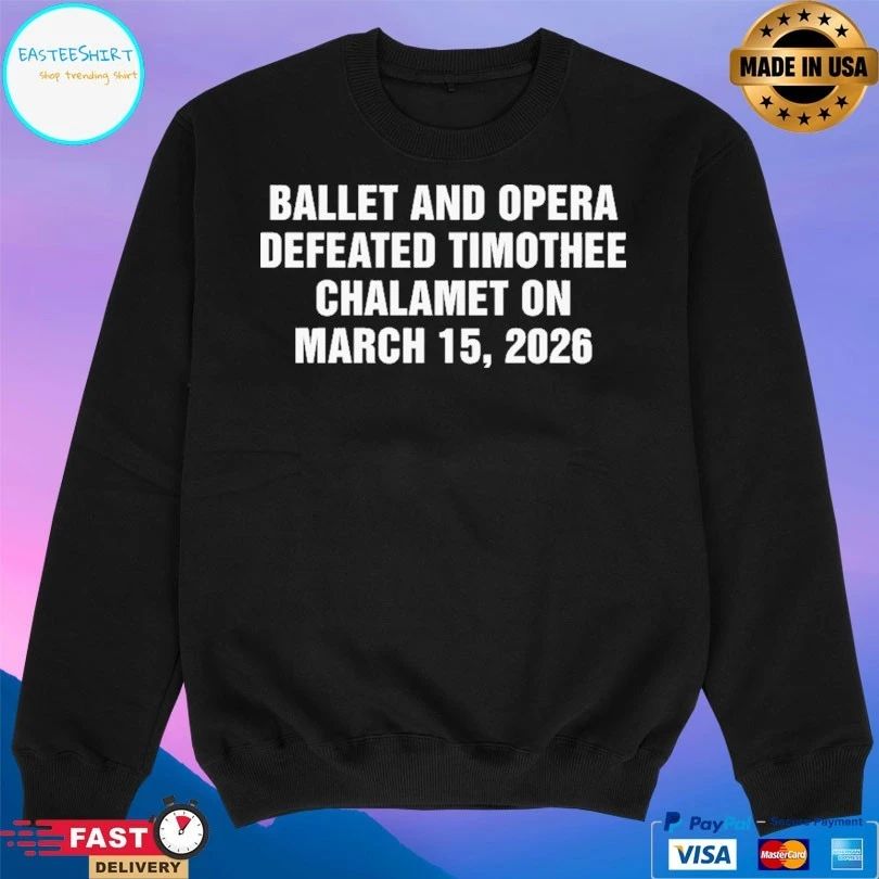Ballet And Opera Defeated Timothee Chalamet On March 15 2026 T-shirts