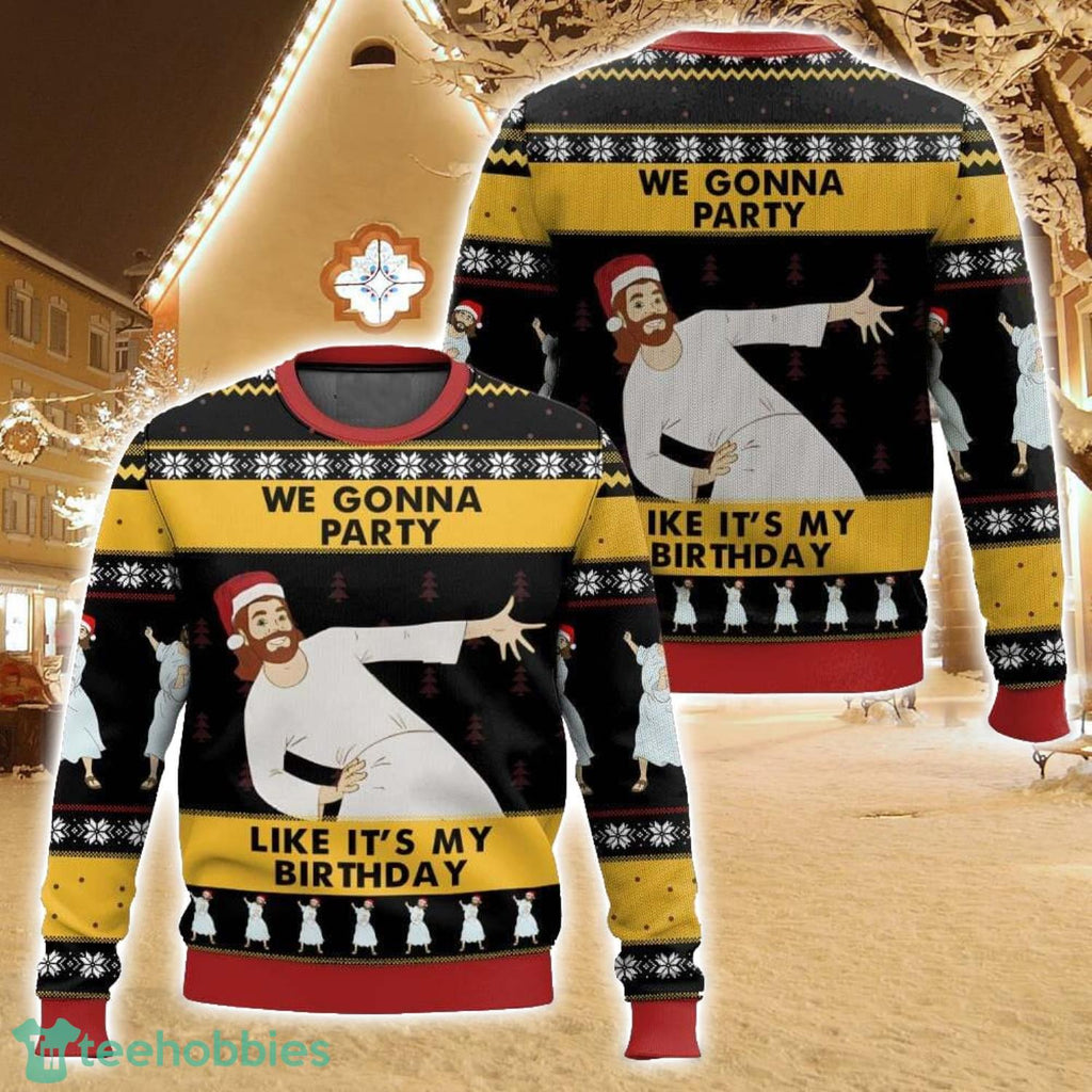 We Gonna Party Like It’s My Birthday Jesus Ugly Christmas Sweater Holiday Sweater Christmas Gift For Family