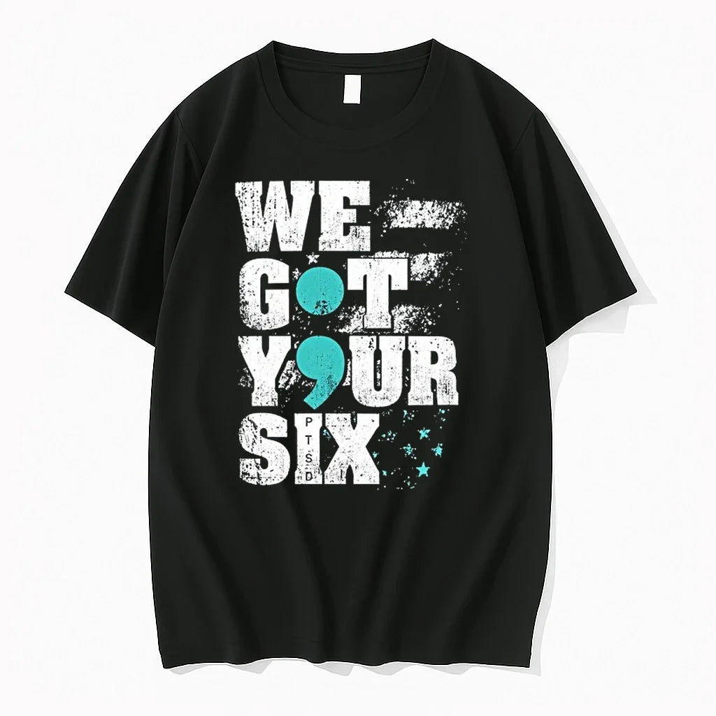 We Got Your Six Ptsd Semicolon 0 Tshirts Sweater Unisex , , , Long Sleeve Tee