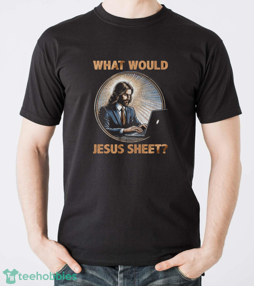 What Would Jesus Sheet Shirt, Funny Spreadsheet Tee, Excel Humor Shirt